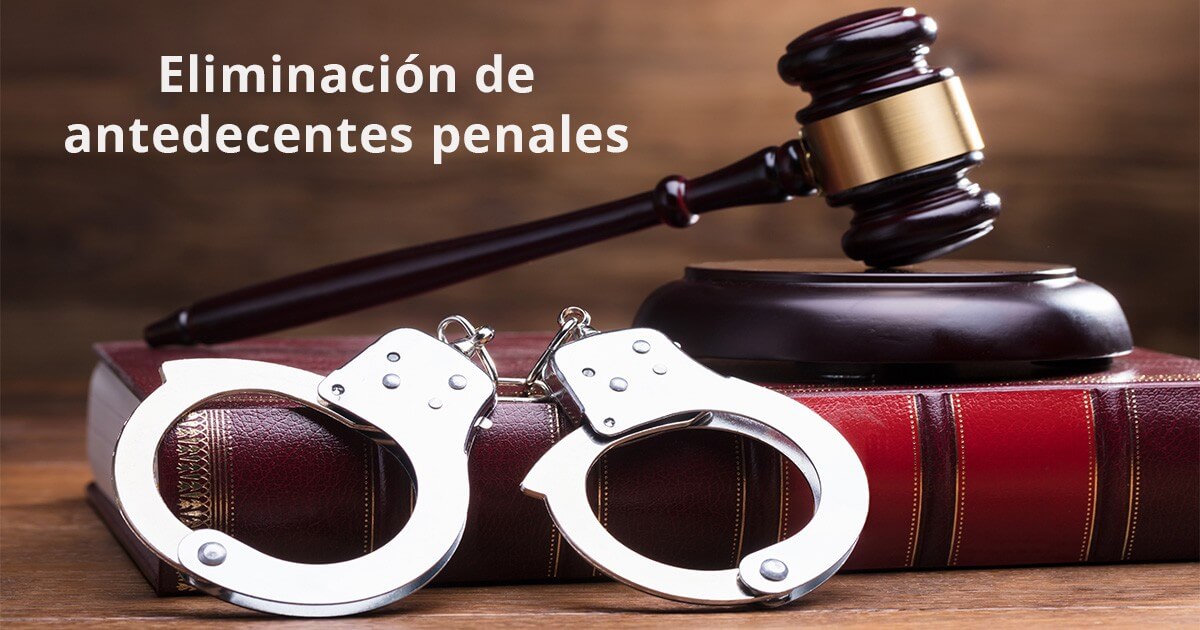 Proceso de eliminación de antecedentes penales